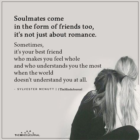 Soulmates come in the form of friends Best Friend Soulmate Quotes, Friend Soulmate Quotes, Soulmate Friendship, Best Friend Soulmate, Friend Soulmate, Soulmate Friends, Best Friend Soul Mate, Bestie Quotes, True Friends Quotes