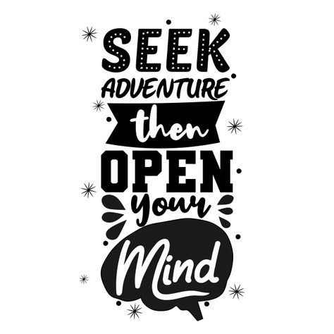 Seek Adventure Then Open Your Mind Vector Quotes, Seek Adventure, Retro Quotes, Typography Tshirt, Night Quotes, Adventure Quotes, Open Book, Typographic Design, Typography Quotes