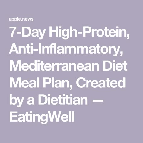 7-Day High-Protein, Anti-Inflammatory, Mediterranean Diet Meal Plan, Created by a Dietitian — EatingWell Keto Mediterranean Diet Plan, The Mind Diet Meal Plan, Mediterranean Anti Inflammation Diet, Mthfr Meal Plan, Mediterranean Diet Recipes For Diabetics, Mediterranean Diet Meal Plan For Beginners, High Protein Mediterranean Diet, Inflammation Meal Plan, Meditterean Diet