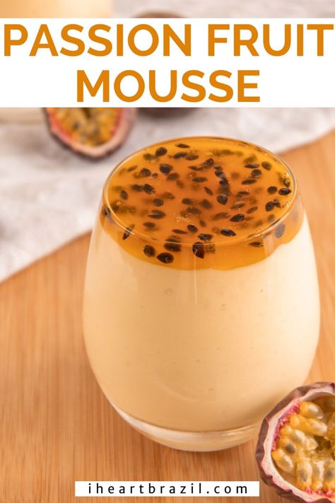 Passion Fruit Mousse - The Classic Brazilian Dessert • I Heart Brazil Passion Fruit Mouse, Brazilian Passion Fruit Mousse, Passion Fruit Mousse Recipe, Brazilian Dessert, Passion Fruit Recipes, Pudding Recept, Mousse Recipes Easy, Brazil Summer, Passion Fruit Mousse