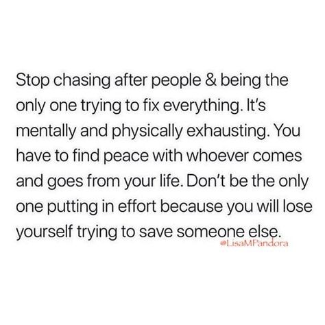 Stop Trying Quotes, Stop Chasing People, Effort Quotes, Try Quotes, Dont Lose Yourself, Stop Chasing, Worth Quotes, Positive Motivational Quotes, Free Your Mind