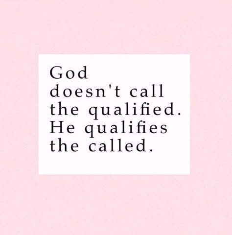 God doesn't call the qualified. He qualified the called. #calling #pursue #confidence God Qualifies The Unqualified, God Does Not Call The Qualified, God Calls The Unqualified, Computer Wallpaper Funny Quotes, God Doesn't Call The Qualified He Qualifies The Called, God Doesn’t Call The Qualified, God Doesnt Call The Qualified, God Doesnt Call The Qualified Quote, God Qualifies The Called