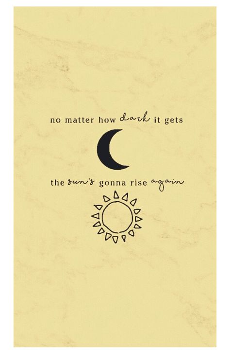 Sun And Moon Quote Tattoo, Sun And Moon Sayings, Sun And Moon Tattoo With Quote, Sun And Moon Tattoo Quotes, Sol And Luna Quotes, Sol And Luna Aesthetic, No Matter How Dark It Gets The Sun, Moon Sun Quotes, Sun And Moon Quotes Short