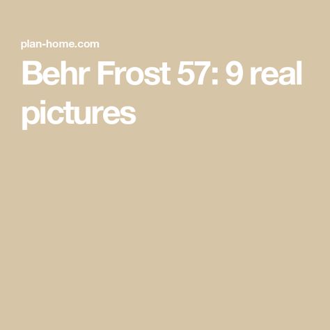 Behr Frost 57: 9 real pictures Frost Paint Color Behr, Behr Frost Paint, Warm Grey Paint Colors, Warm Gray Paint, Warm Paint Colors, Behr Colors, Behr Paint Colors, Choosing Paint, Behr Paint