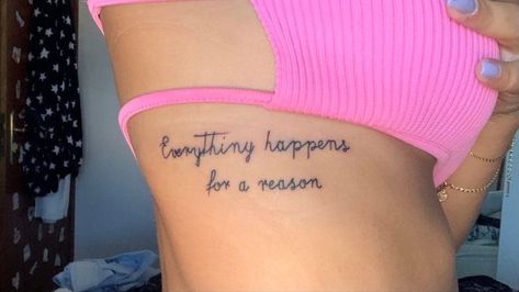 Everything Happens For A Reason Rib Tattoo, Rib Script Tattoo, Everything Happens For A Reason Tattoo, Rib Tattoos For Women Quotes, Dainty Tats, Thigh Script Tattoo, Small White Tattoos, Body Doodles, Inspiring Quote Tattoos