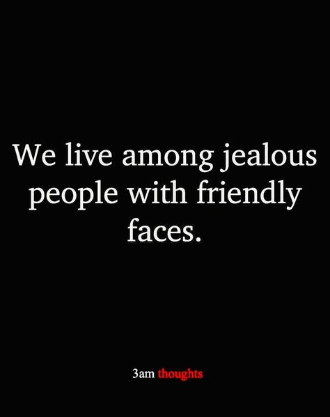 People Who Act Nice To Your Face, After Thought Quotes, Lurkers Quotes, Envy Quotes Truths, Jealous People, Jealousy Quotes, Quotes About Haters, Live In Peace, Fake People Quotes