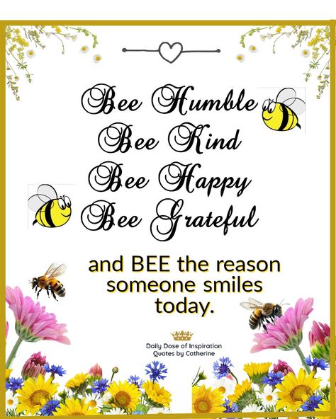 Bee the reason someone smiles today ☺️ 😊 #happy #happiness #feelgood #goodvibes #followforfollowback #follow #me #quotesbycatherine #dailydoseofinspiration Bee Quotes Inspiration, The Bee Family, Christian Art Projects, Bee Pics, Bee Sayings, Bee Happy Quotes, Primary Activity Days, Teacher Communication, Bee Quotes