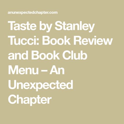 Taste by Stanley Tucci: Book Review and Book Club Menu – An Unexpected Chapter Christmas Mocktail Recipes, Julie And Julia, Book Club Menu, Voice In My Head, 2024 Interior Design, Stanley Tucci, Book Club Ideas, Italian Recipes Traditional, Homemade Wine