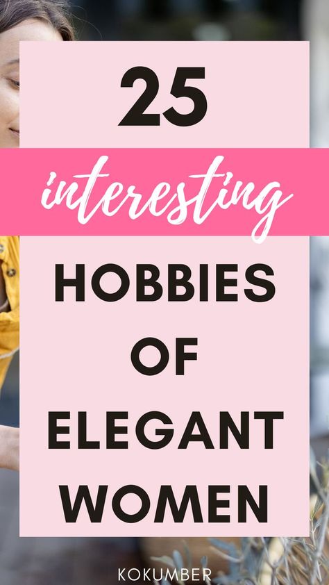 Hobbies Of Elegant Woman Easy Hobbies To Start, Fun Hobbies For Women, Hobbies To Start, Mindful Activities, Vision Board Book, Craft Hobbies, Easy Hobbies, Hobbies For Adults, Finding A New Hobby