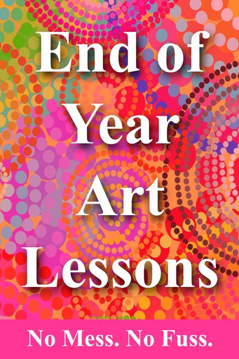 One Lesson Art Ideas, Summer Art Ideas For Kids Classroom, Art For Fifth Grade, Summer Art Projects Preschool, One Class Art Lessons, Last Day Of School Art Projects, Last Week Of School Art Projects, Year 3 Art Ideas, Last Day Of School Art Projects For Kids