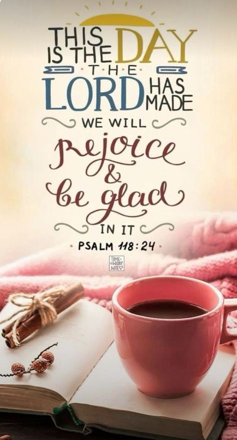 i would like to say, thanks be to my God and joyful praise to my Lord Jesus Christ, it's "this is the day that the Lord has made; we will rejoice and be glad in it."-Psalm 118:24. it's the truth. Amen. suik, Christ. ,11:33am. 12.01. 2022 Friday Morning Motivation, Good Morning Scripture, Lord Quote, Morning Scripture, This Is The Day, Good Morning Inspiration, Psalm 118, Rejoice And Be Glad, Bless The Lord