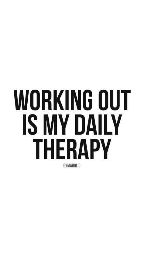 Working out is my daily therapy. Daily Exercise Quotes, Workout Gains Quotes, Getting Back Into Working Out Quotes, Abs Quotes Motivation, Working Out Is Therapy Quotes, Working Out Is My Therapy Quotes, Workout Is Therapy Quote, I Love Working Out, Fitness Girl Quotes