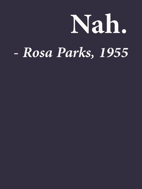 Conversation Starters With Your Crush, Nah Rosa Parks Quote, Rosa Parks Quotes, Hobbies Quote, Word Board, Rosa Parks, Boss Quotes, Random Thoughts, Your Crush