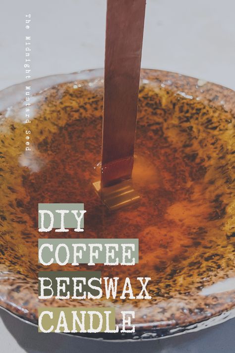 DIY Coffee Beeswax Candle - The Midnight Mustard Seed Diy Coffee Scented Candle, Coffee Grounds Candle, Homemade Coffee Candles, Diy Cold Brew Coffee, Diy Coffee Candle, Coffee Bean Candle, Coffee Recipes At Home, Raw Candle Wax, The Smell Of Coffee