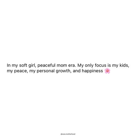 Focused on peace, growth, and happiness 🌸✨ #SoftMomEra #XoxoMotherhood Mom Positive Quotes, In My Happy Era Quotes, Captions For Parents Picture, New House Quotes, Cocky Quotes, Cool Mom Aesthetic, Captions For Pictures Of Yourself, Message To Myself, Momma Quotes