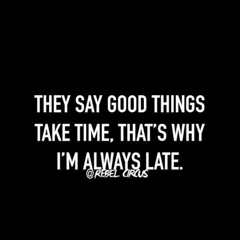 Graduating Late Quotes, Always Late Humor, Always Late Quotes, Late Graduation Quotes, Late People Quotes, Late Graduation Captions, Motivational Office Quotes, Positive Quotes For Work, Too Late Quotes