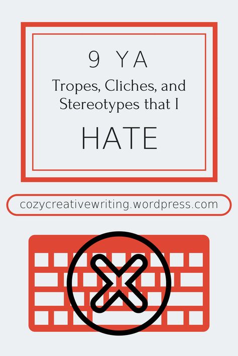 9 YA Tropes, Cliches, and Stereotypes that I Hate Overused Tropes, Cliche Tropes, Breaking The Stereotype, Who Did This To You Trope, Worst Book Tropes, Fake Dating Trope Books, Character Tropes, Writing Lists, Ya Novels