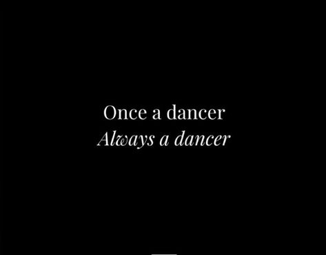 Dance Black And White Aesthetic, Dance Inspo Quotes, Once A Dancer Always A Dancer Quote, Dancer Motivation Quotes, Dark Dance Aesthetic, Dancer Vision Board, Dance Quotes Aesthetic, Modern Dance Aesthetic, Dancer Motivation