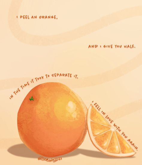 Orange Quotes Fruit, Orange Poetry, Orange Tumblr, Peel An Orange, Fruit Quotes, Orange Quotes, A Love Language, Orange Theory, Orange Peels