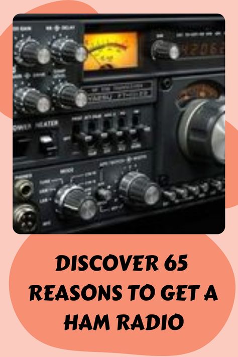 Ham radio equipment with various knobs and dials, captioned "Discover 65 Reasons to Get a Ham Radio". Ham Radio Setup, Amature Radio, Handheld Ham Radio, Mobile Ham Radio, Portable Ham Radio, Ham Radio License, Best Cb, Survival Skills Emergency Preparedness, Radio Scanners