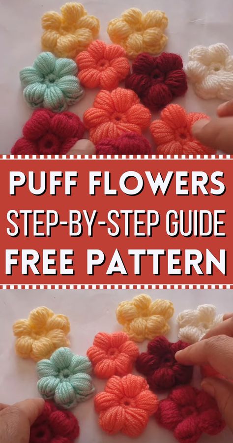 Crochet Puff Flowers Step-by-Step Guide Crochet Free Flower Patterns Written, How To Connect Crochet Puff Flowers, Puff Stitch Flower Crochet Pattern, Daisy Puff Crochet, How To Make A Flower Out Of Yarn, Small Crochet Puff Flower, 3d Flowers Crochet, Crochet Puff Flower Stitch, Free Puff Flower Crochet Pattern