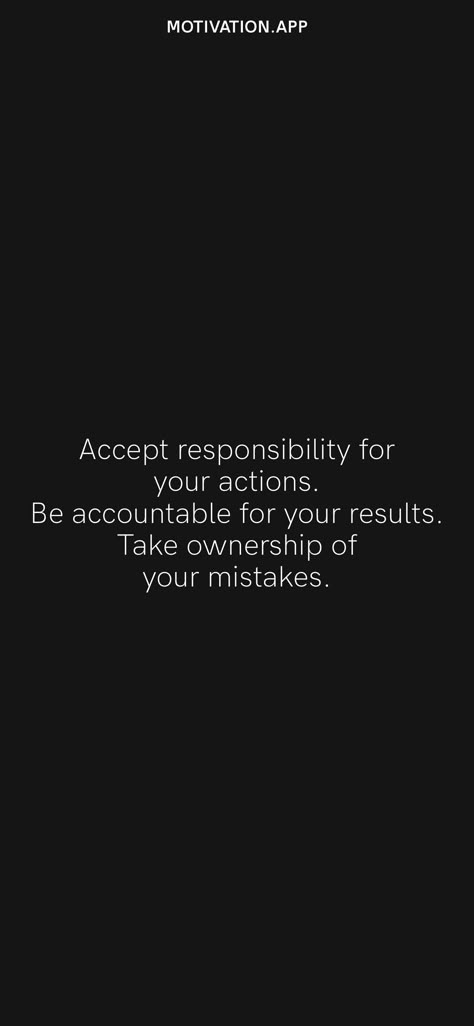 Quotes About Owning Up To Your Mistakes, Accept Responsibility For Your Actions, I Am Responsible For My Own Actions, Quotes About Your Actions, How To Take Responsibility For Your Actions, Responsibility For Your Actions, I Take Responsibility For My Actions, Accepting Your Mistakes Quotes, Quotes About Taking Responsibility For Your Actions