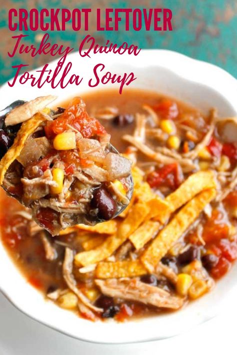 Crockpot Leftover Turkey Quinoa Tortilla Soup - the perfect easy leftover turkey recipe for the day after Thanksgiving! #crockpotrecipe #leftoverturkey #slowcookerrecipe Turkey Tortilla Soup Crockpot, Shredded Turkey Crockpot, Crockpot Turkey Soup, Tortilla Soup Crockpot, Quinoa Tortillas, Turkey Crockpot, Turkey Tortilla Soup, Turkey Quinoa, Lunch Bowls