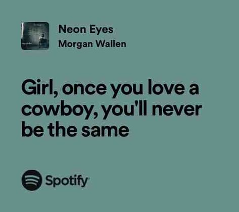 Neon Eyes Morgan Wallen Song Quotes, Bulletin Board Quotes, Wallen Lyrics, Boot Tattoo, Cowboy Boot Tattoo, Country Lyrics Quotes, Poo Bear, Country Core, Singer Quote