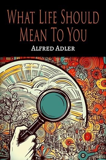 What Life Should Mean To You: Alfred Adler: 9781888262162: Amazon.com: Books Branches Of Psychology, Alfred Adler, Friendship Love, June 19, What Is Life About, Love And Marriage, Book Covers, Psychology, Book Cover