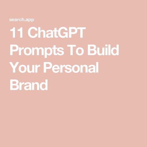 11 ChatGPT Prompts To Build Your Personal Brand Building Personal Brand, Building Your Personal Brand, Creating A Brand Identity, Personal Rebrand, Making Content, Author Marketing, Startup Branding, Business Things, Branding 101