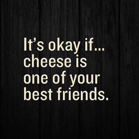 Friends are always there for you and know how to comfort you in times of need. That sounds like cheese to us! #AntonioMozzarella Charcuterie Quotes, Cheese Quotes, Desserts Blueberry, Cheese Dreams, Blueberry Chocolate, Cheese Cheddar, Wine And Cheese Party, Pastries Desserts, Cheesy Quotes