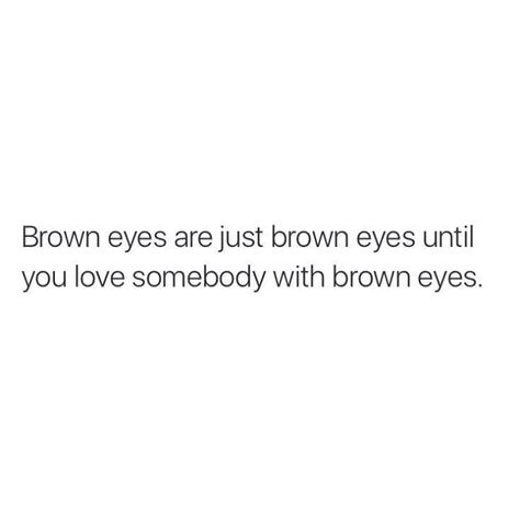 She Has The Most Beautiful Eyes Quotes, Beautiful Brown Eyes Quotes, Longing Stares Aesthetic, Big Brown Eyes Quotes, Stare Quote Eyes, Brown Eyes Aesthetic Quotes, Those Eyes Quotes, Big Eyes Quotes, Quotes For Brown Eyes