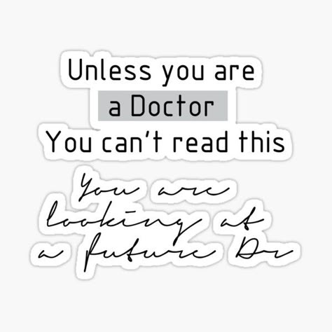 "Future Doctor - Gifts For Medical Students" Sticker by GasparArts | Redbubble Life Of Medical Student, Study Motivation Quotes Medical Student, Quotes For Future Doctors, Future Doctor Quotes Dreams, Doctor Quotes Inspirational, Future Doctor Motivation, Motivational Quotes For Medical Students, Future Doctor Aesthetic, Medical Stickers Doctors