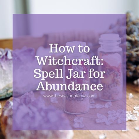 Spell Jar for Abundance | The Season of Anya | Spiritual Yoga Witch | www.theseasonofanya.com Spell Jars Recipes Money, Good Fortune Spell Jar, Abundance Jar Spell, Spell Jars Recipes For Beginners Easy, Good Health Spell Jar, Abundance Jar, Money Jar Spell, Abundance Spell Jar, Prosperity Spell Jar