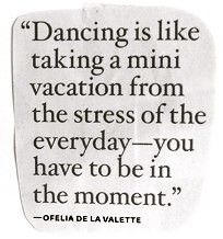 Dancing is like taking a mini vacation from the stress of the everyday - you have to be in the moment. - Ofelia de la Valette * Dancing Quotes, Dance Sayings, Be In The Moment, Dance Is Life, Party Quotes, Dance Like No One Is Watching, Argentine Tango, Mini Vacation, Love Dance