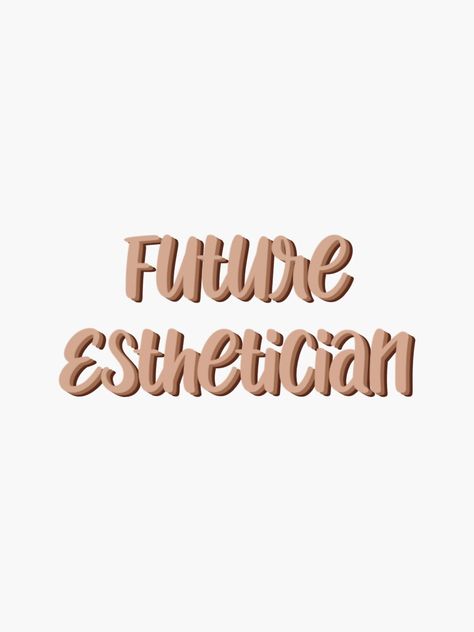 "Future Esthetician " Sticker by BrooklynBay | Redbubble Esthetician Quotes Inspiration, Aesthetician License, Esthetician Vision Board, Future Esthetician, Esthetician License, Esthetician Aesthetic, Esthetician Inspiration, Esthetician Quotes, Master Esthetician