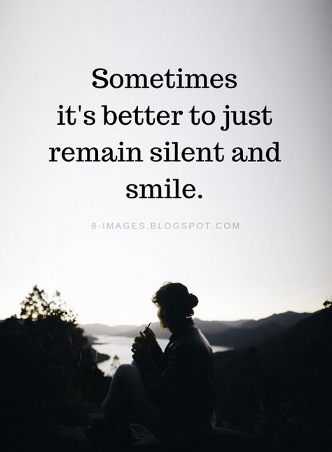 Remain Silent Quotes Sometimes it's better to just remain silent and smile. Remain Silent Quotes, Silent Quotes, Remain Silent, Silence Quotes, Graves Disease, Narrow Kitchen, Health Affirmations, Creativity Quotes, Soul Quotes