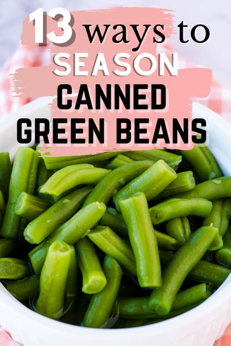 Make Canned Green Beans Taste Better, How To Make Canned Green Beans Taste Better, How To Make Can Green Beans Taste Better, What To Do With Canned Green Beans, Ways To Make Green Beans, Season Canned Green Beans, Canned Green Beans How To Season, How To Make Canned Green Beans Better, Seasoning Green Beans