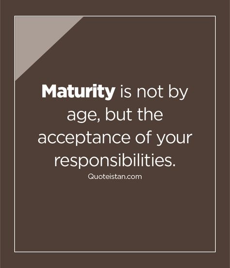 #Maturity is not by #age but the acceptance of your responsibilities. http://www.quoteistan.com/2016/03/maturity-is-not-by-age-but-acceptance.html Take Responsibility Quotes, Blame Quotes, Signs Of Maturity, Responsibility Quotes, Maturity Quotes, Take Responsibility, Sai Baba, Quotes For Life, Better Life Quotes