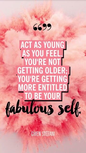 "you're getting more entitled to be your fabulous self" - Gwen Stefani Fabulous Quotes Sassy, Growing Older, Classic Quotes, Comfort Quotes, Getting Older, Super Girl, Holiday Events, Confidence Quotes, Never Too Old