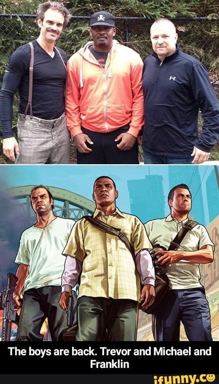 The boys are back. Trevor and Michael and Franklin - The boys are back. Trevor and Michael and Franklin – popular memes on the site iFunny.co #gta #gaming #the #boys #trevor #michael #franklin #meme Ned Luke, Game Gta V, Steven Ogg, Grand Theft Auto Artwork, Gta 5 Mobile, Grand Theft Auto Games, San Andreas Gta, Gta 5 Money, Grand Theft Auto Series