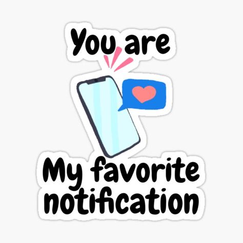 "You are my favorite notification stickers and more " Sticker by FashionGully | Redbubble Your Notification Is My Favorite, Favorite Notification Quotes, Favorite Notification, Couple Stickers, Valentines Day Doodles, Bear Drawings, College Stickers, Collage Pieces, Cute Bear Drawings