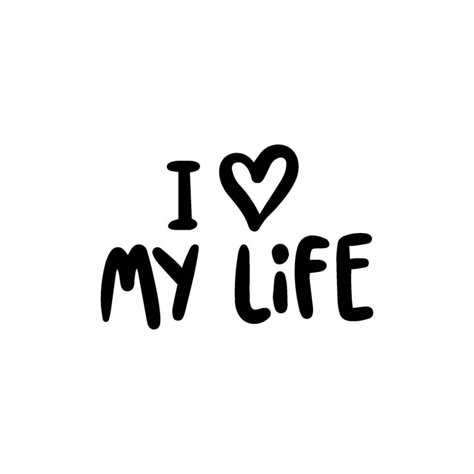 Handwriting phrase I LOVE MY LIFE for postcards, posters, stickers, etc. I Have My Life Together Aesthetic, I Love Stickers, Stickers For Vision Board, Vision Board Stickers, Goals Stickers, I Love My Life Quotes, Love My Life Quotes, Its My Life, Board Themes