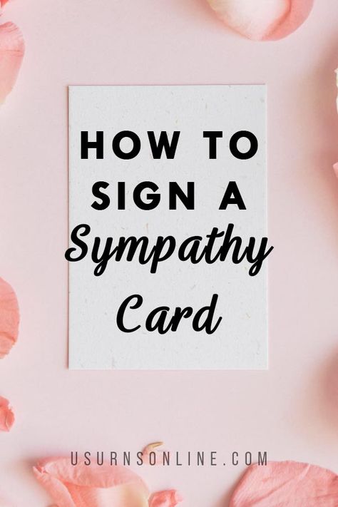 How to Sign a Sympathy Card » Urns | Online How To Sign A Card, Sympathy Verses For Cards, Sympathy Cards Handmade Messages, Sympathy Cards Handmade Simple Classy, Things To Write In A Sympathy Card, Short Sympathy Message, What To Write In Sympathy Cards, What To Write In A Sympathy Card Simple, How To Sign A Sympathy Card