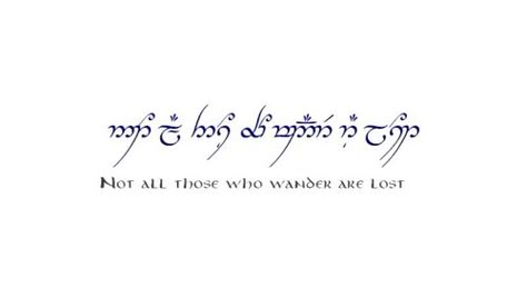 Not all those who wander are lost Not All Who Wander Are Lost Elvish, Not All Those Who Wander Are Lost Elvish, All Those Who Wander Are Not Lost, Small Gandalf Tattoo, Those Who Wander Are Not Lost, I Am No Man Tattoo Elvish, Not All Those Who Wander Are Lost, Not All Those Who Wander Are Lost Tattoo, Not All Who Wander Are Lost Tattoo