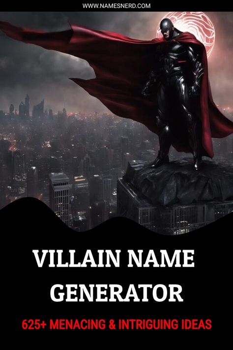 Villain Name Generator (625+ Menacing & Intriguing Ideas) Villain Name Generator, Vigilante Name Ideas, Names For Villains, Antagonist Names, Names For Your Story, Villain Names Ideas, Male Villain Names, Author Tips, Captain Obvious