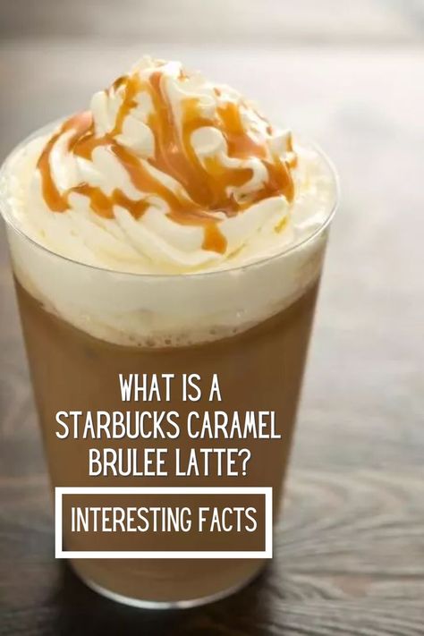 Caramel Brûlée Latte, Carmel Brûlée Latte Starbucks, Starbucks Creme Brulee Latte, Caramel Brulee Latte Recipe Starbucks, Starbucks Caramel Brulee Latte Recipe, Creme Brulee Latte Recipe, Caramel Latte Starbucks, Creme Brulee Latte, Creme Brulee Coffee