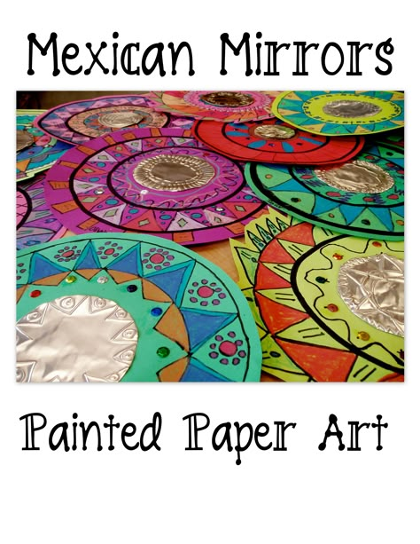 No Prep Art Lessons, 2nd Grade Art Project, Mexican Mirrors, Painted Paper Art, Decorate Classroom, Multi Cultural Art, Culture Crafts, Multicultural Art, Hispanic Art