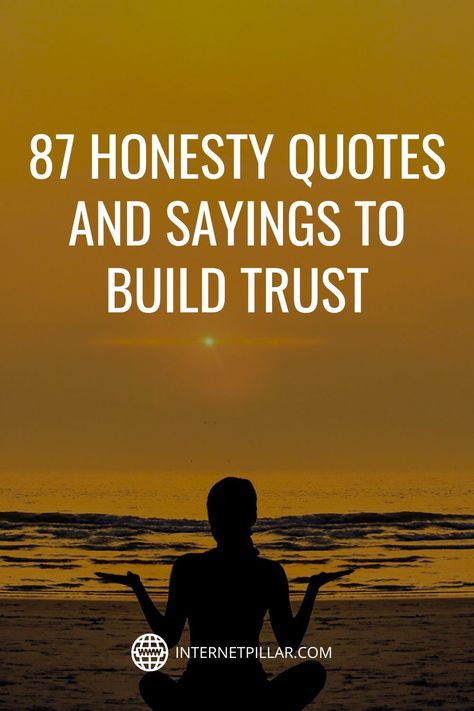 87 Honesty Quotes and Sayings To Build Trust - #quotes #bestquotes #dailyquotes #sayings #captions #famousquotes #deepquotes #powerfulquotes #lifequotes #inspiration #motivation #internetpillar Being Trustworthy Quotes, Being Honest Quotes Relationships, Truth Quotes Honesty Relationships, Honestly Quotes, Quotes About Trusting People, Trust Honesty Quotes, Quotes On Trust, Love And Honesty Quotes, Being Honest Quotes