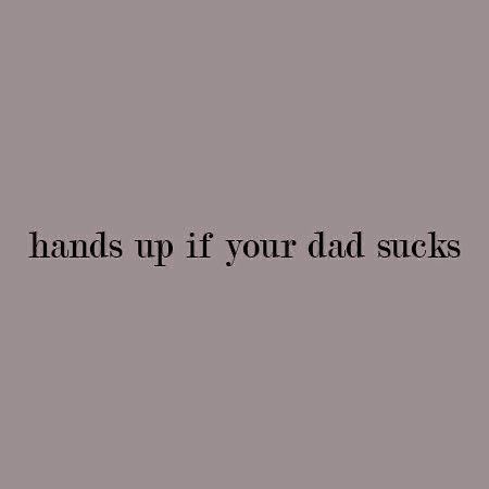 Quotes About Having A Bad Father, Bad Dad Aesthetics, Bad Family Aesthetic, No Dad Quotes, Family Disappointment Aesthetic, How To Kill Your Family Book Aesthetic, Bad Father Aesthetic, Toxic Family Quotes Father, Dady Issus Art